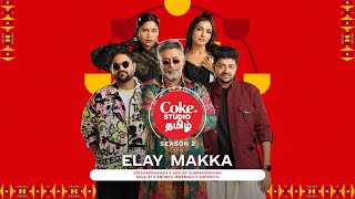 Elay Makka  Coke Studio Tamil  Andrea x Sanjay Subrahmanyan x Girishh G x Sathyaprakash x Navz47 [upl. by Annej]