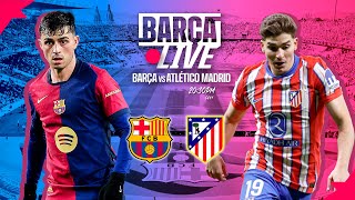 🔴 BARÇA LIVE  FC BARCELONA vs ATLÉTICO DE MADRID  LA LIGA 2425 ⚽ [upl. by Elyr]