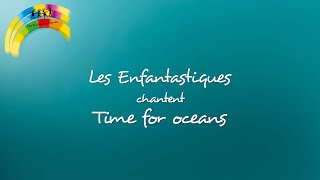 TIME FOR OCEANS  lyrics  Les Enfantastiques [upl. by Lemkul849]