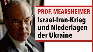 Prof Mearsheimer – Der drohende IsraelIranKrieg amp die Niederlagen der Ukraine [upl. by Oiram]