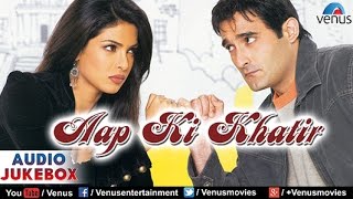 Aap Ki Khatir Audio Jukebox  Akshaye Khanna Priyanka Chopra Dino Morea Ameesha Patel [upl. by Ravert]