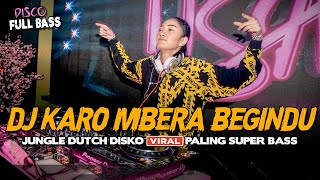 DJ KARO MBERA BEGINDU TERBARU FULL BASS 2023  JUNGLE DUTCH DISKO VIRAL PALING ENAK SEDUNIA [upl. by Luing533]