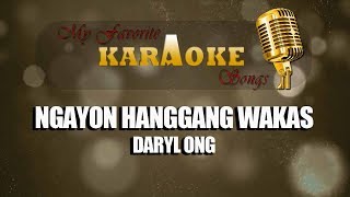 NGAYON HANGGANG WAKAS  Daryl Ong Karaoke [upl. by Eniledgam159]