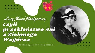 Lucy Maud Montgomery i przekleństwo Ani z Zielonego Wzgórza [upl. by Notlim]