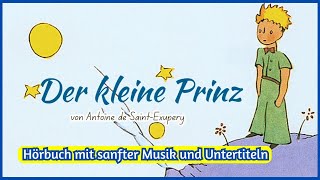 Der kleine Prinz von Antoine de SaintExupéry  Hörbuch mit sanfter Musik und Untertiteln [upl. by Arramat]