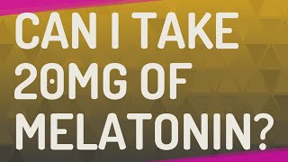 Can I take 20mg of melatonin [upl. by Mcgean]