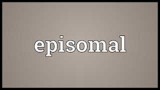 Episomal Meaning [upl. by Bryce]