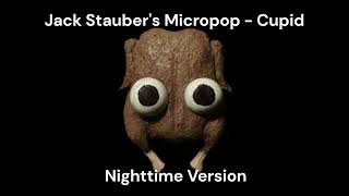 Jack Staubers Micropop  Cupid Nighttime Version [upl. by Sidney]