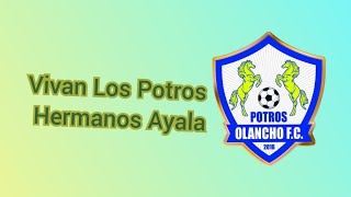 Vivan Los Potros Hermanos Ayala Cancion Del Olancho FC [upl. by Grimbly]