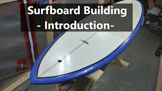 How to Build a Surfboard Introduction and Overview 01 [upl. by Ahaelam]