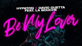 Hypaton x David Guetta feat La Bouche  Be My Lover 2023 Mix Lyric Video [upl. by Okin]