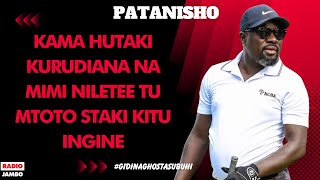 PATANISHO  KAMA HUTAKI KURUDIANA NA MIMI NILETEE TU MTOTO STAKI KITU INGINE [upl. by Lacefield]