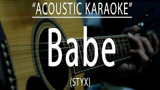 Babe  STYX Acoustic karaoke [upl. by Nosreg]