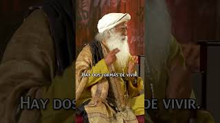 Solo existen dos maneras de vivir ¿cuál eliges  Sadhguru Español voz doblada con IA [upl. by Nonnel]