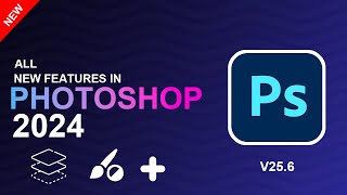 Photoshop 2024 v256 All New Features Explained [upl. by Capps354]