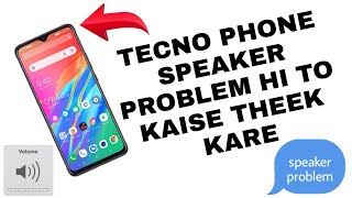 TECNO PHONE SPEAKER PROBLEM HI TO KAISE THEEK KAREN APNA MOBILE PHONE SPEAKER [upl. by Akenom]