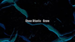 Chase Atlantic  Ozone Lyrics [upl. by Eirrem]