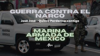 José José  Quiero Perderme Contigo Letra  Guerra Contra El Narco Marina Armada de México [upl. by Jaime]