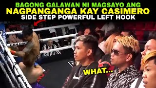 MAGSAYO Pinanganga si CASIMERO sa Side Step Powerful left hook na Galaw [upl. by Demaggio]