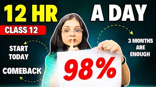 0 to 98 in 3 Months Class 12 Board Exam 😱 Study 12Hrs a day Best Plan  Best Academic COMEBACK [upl. by Luehrmann]