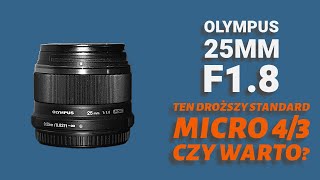 Olympus MZuiko 25 mm f 18 obiektyw standardowy w systemie micro 43  czy warto [upl. by Nairolf]