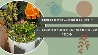 Blumenzwiebeln topfen für das Frühjahr 2025  Twitch Konserve vom 11092024 [upl. by Yrtnahc971]