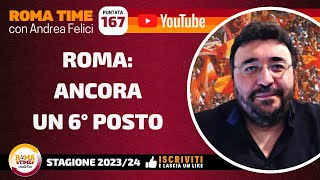 🟧🟥 LIVE  Roma un altro 6° posto Puntata n167 del 200524  Stagione 2324 [upl. by Nan]