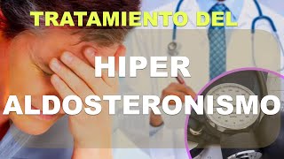 Tratamiento del HiperAldosteronismo [upl. by Bastian]