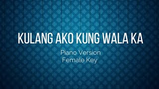 Kulang Ako Kung Wala Ka  Erik Santos  Piano Version  Female Key  KADVph [upl. by Elton791]