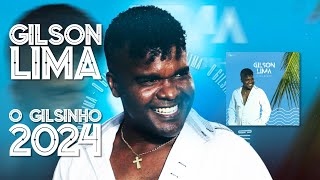 GILSON LIMA  O GILSINHO 2024 [upl. by Aribold]