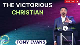 Tony Evans Sermon 2024  The Victorious Christian  Faith in God [upl. by Mordy]