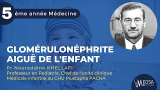 Glomérulonéphrite aiguë de lenfant  Pr Noureddine KHELLAFI [upl. by Franckot]