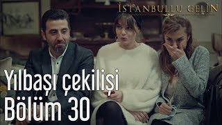 İstanbullu Gelin 30 Bölüm  Yılbaşı Çekilişi [upl. by Yllut]