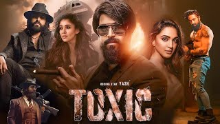 TOXIC  A Fairy Tale For Grownups Full Movie Hindi  Yash  Sai Pallavi  Geetu  Facts and Details [upl. by Luedtke]