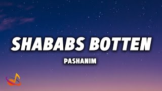 PASHANIM  SHABABS BOTTEN Lyrics [upl. by Alegnave]