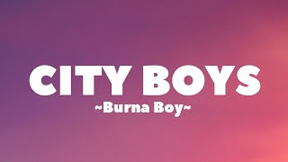 Burna Boy  City Boys Lyrics [upl. by Kartis]