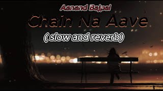 Chain Na aave  new song  Aanand Bajpai  Priya Mallick  slow and reverb [upl. by Idnahc]