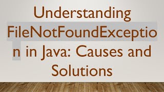 Understanding FileNotFoundException in Java Causes and Solutions [upl. by Seldun]