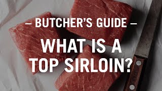 The Butchers Guide What is a Top Sirloin Steak [upl. by Ardnazil329]