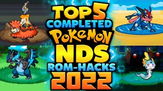 Top 5 Completed Pokemon NDS Rom Hacks 2022 [upl. by Tisbee]