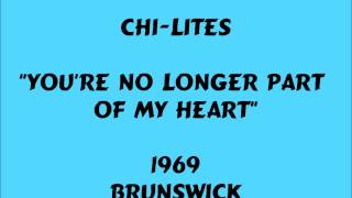 Chi Lites  Youre No Longer Part Of My Heart  1969 [upl. by Elladine843]