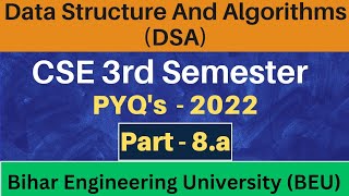 Part  8a DSA PYQs 2022  CSE 3rd Semester  Paper Code 100304  Data Structure and Algorithm [upl. by Eelahs]