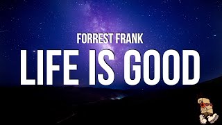 Forrest Frank  LIFE IS GOOD Lyrics [upl. by Swirsky214]