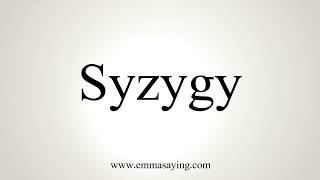 How To Pronounce Syzygy [upl. by Uela]