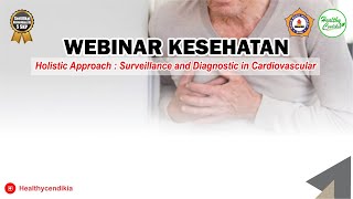 webinar Kemenkes Holistic Approach  Surveillance and Diagnostic in Cardiovaskuler [upl. by Adrell]