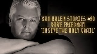 Van Halen Stories 30 Dave Friedman quotInside The Holy Grailquot [upl. by Belayneh]