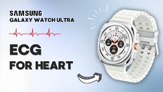 How to Check Your Heart Health with ECG Essential Tips for Samsung Galaxy Watch Ultra [upl. by Ramhaj]