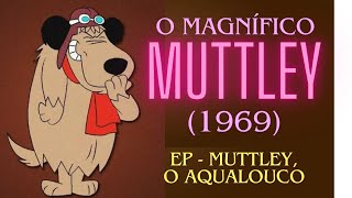 O Magnífico Muttley 1969  Muttley O Aqualouco  HannaBarbera Productions [upl. by Hew630]