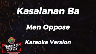 Kasalanan Ba  Men Oppose  Karaoke Version [upl. by Jethro]