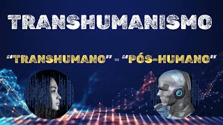 Transhumanismo transhumano e pÃ³shumano [upl. by Janine]